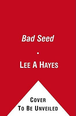 The Bad Seed by Lee Hayes