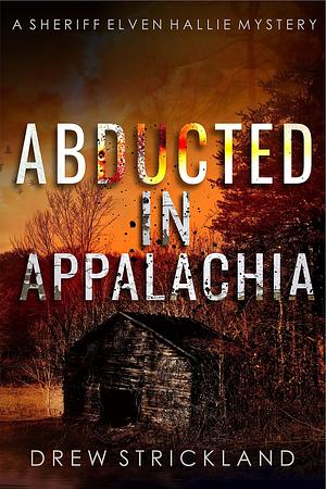 Abducted in Appalachia by Drew Strickland, Drew Strickland