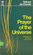 The Prayer of the Universe: Selected from Writings in Time of War by Pierre Teilhard de Chardin