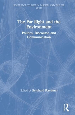 The Far Right and the Environment: Politics, Discourse and Communication by 