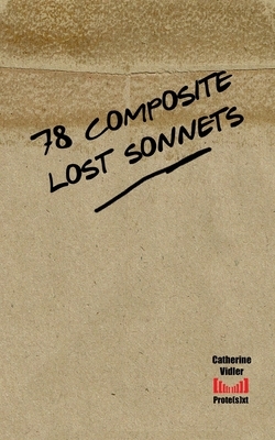 78 Composite Lost Sonnets by Catherine Vidler
