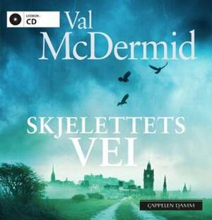 Skjelettets vei by Val McDermid, Henning Kolstad, Haakon Strøm