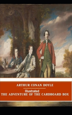 The Adventure of the Cardboard Box by Arthur Conan Doyle Illustrated by Arthur Conan Doyle