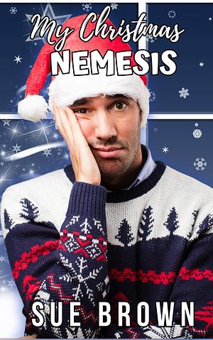 My Christmas Nemesis by Sue Brown, Sue Brown