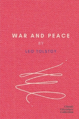 War and Peace by Leo Tolstoy by Leo Tolstoy