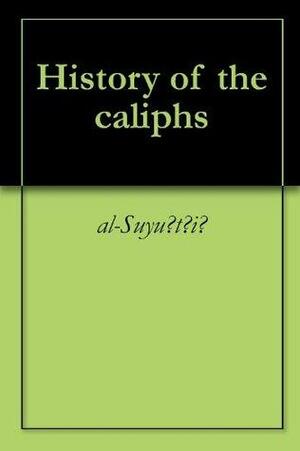 History of the caliphs by Henry Sullivan Jarrett, جلال الدين السيوطي