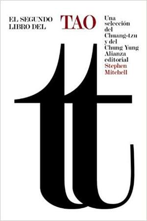 El segundo libro del Tao / The Second Book of the Tao: Una selección del Chuang-tzu y Del Chung Yung by Stephen Mitchell