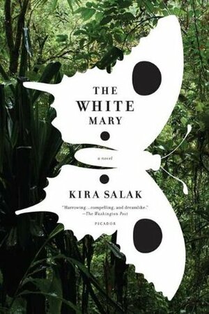 The White Mary: A Novel by Kira Salak