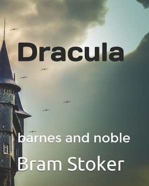 Dracula: barnes and noble by Bram Stoker