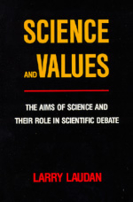 Science and Values: The Aims of Science and Their Role in Scientific Debate by Larry Laudan