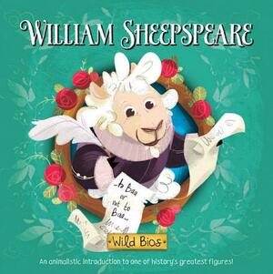 Wild Bios: William Sheepspeare by Courtney Acampora, Maggie Fischer