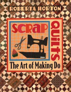 Scrap Quilts - Print on Demand Edition by Roberta Horton