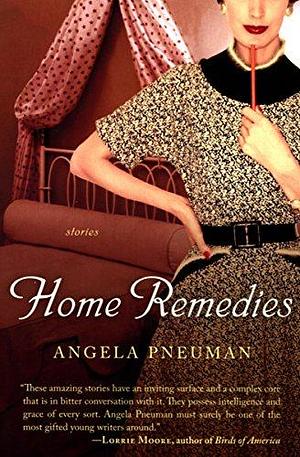 Home Remedies: Stories by Angela Pneuman, Angela Pneuman