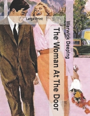 The Woman At The Door: Large Print by Warwick Deeping