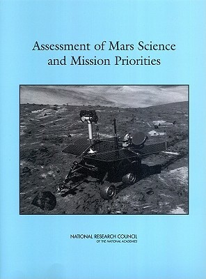 Assessment of Mars Science and Mission Priorities by Space Studies Board, Division on Engineering and Physical Sci, National Research Council