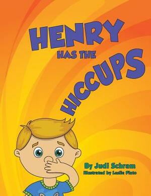 Henry Has The Hiccups by Judi Schram