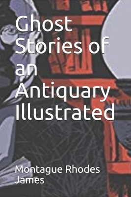 Ghost Stories of an Antiquary Illustrated by M.R. James