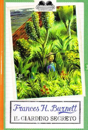 Il giardino segreto by Frances Hodgson Burnett