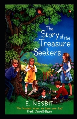 The Story of the Treasure Seekers Illustrated by E. Nesbit