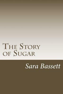 The Story of Sugar by Sara Ware Bassett