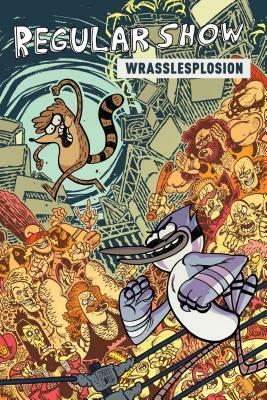 Regular Show Original Graphic Novel Vol. 4: Wrasslesplosion: Wrasslesplosion by Ryan Ferrier