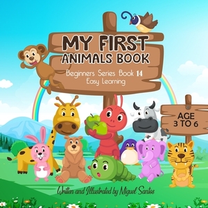 My First Animals Book: Beginners Easy Learning Book by Miguel Santos