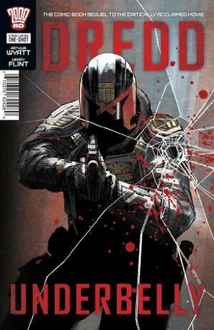 Dredd: Underbelly by Chris Blythe, Arthur Wyatt, Ellie De Ville, Henry Flint