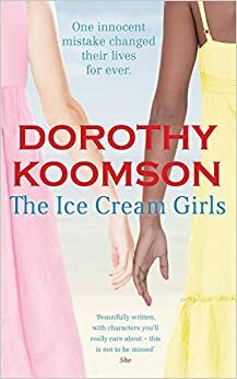 The Ice Cream Girls by Dorothy Koomson