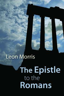 The Epistle to the Romans by Leon L. Morris