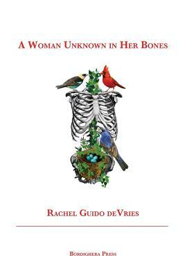 A Woman Unknown in Her Bones by Rachel Guido deVries