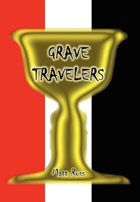 Grave Travelers by Matt Ross