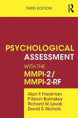 Psychological Assessment with the Mmpi-2 / Mmpi-2-RF by P. Kevin Bolinskey, Richard W. Levak, Alan F. Friedman