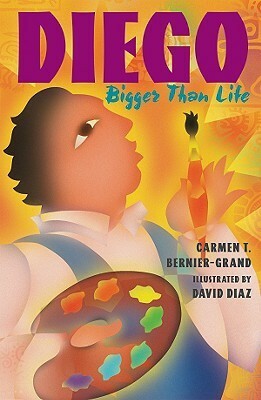 Diego: Bigger Than Life by David Díaz, Carmen T. Bernier-Grand