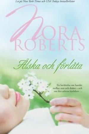 Älska och förlåta by Nora Roberts