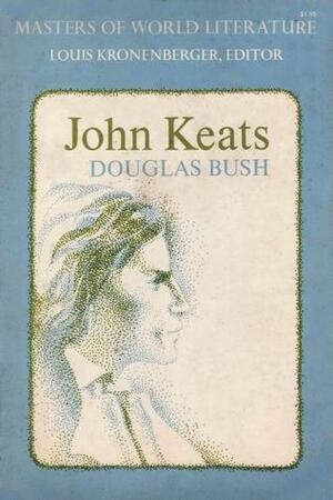 John Keats by Douglas Bush