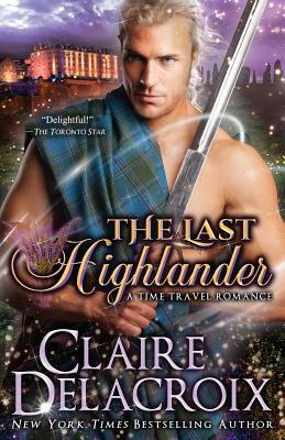 The Last Highlander by Claire Delacroix, Claire Cross
