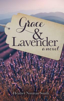 Grace and Lavender by Heather Norman Smith