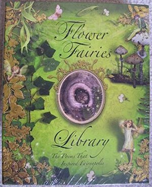 The Flower Fairies Library The Poems That Inspired Fairyopolis by Cicely Mary Barker