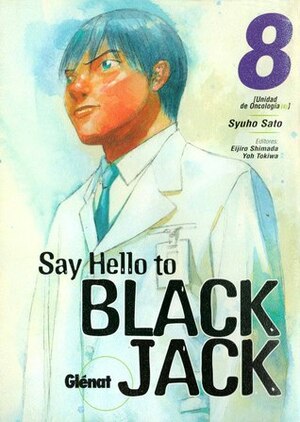 Say Hello to Black Jack, Tomo 8: Unidad de Oncología 4 by Shuho Sato