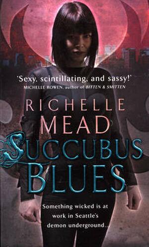 Succubus Blues by Richelle Mead