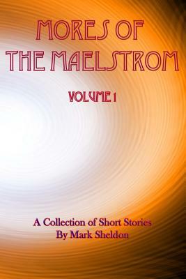 Mores of the Maelstrom by Mark Sheldon