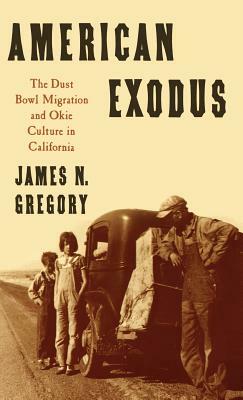 American Exodus: The Dust Bowl Migration and Okie Culture in California by James N. Gregory