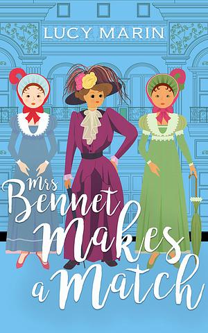 Mrs. Bennet Makes a Match by Lucy Marin