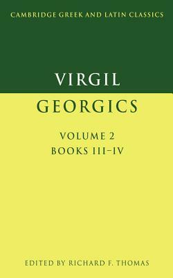 Virgil: Georgics: Volume 2, Books III-IV by Virgil
