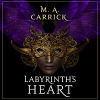 Labyrinth's Heart by M.A. Carrick