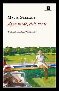 Agua verde, cielo verde by Mavis Gallant