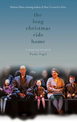The Long Christmas Ride Home by Paula Vogel