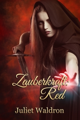 Zauberkraft: Red by Juliet Waldron