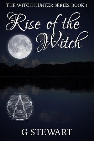 Rise of the Witch by G. Stewart