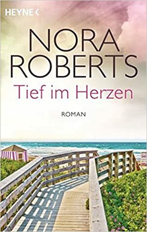 Tief im Herzen by Nora Roberts